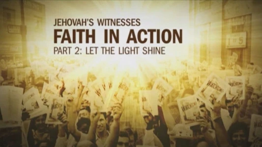 Jehovah's Witnesses—Faith in Action, Part 2: Let the Light Shine