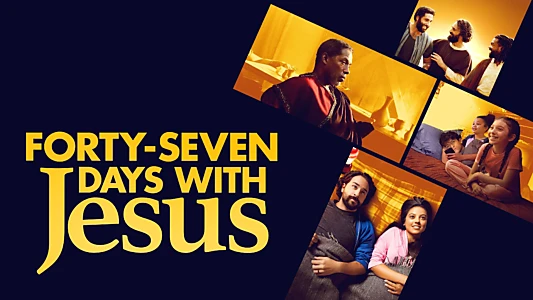 Watch Forty-Seven Days with Jesus Trailer