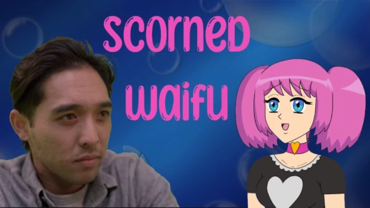 Watch Scorned Waifu Trailer