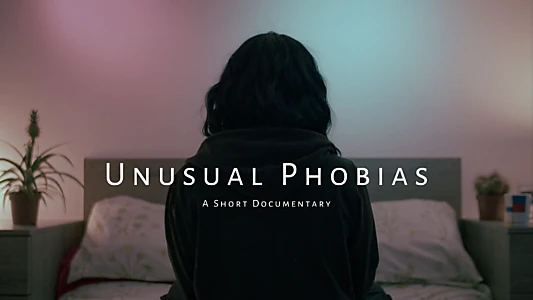 Watch Unusual Phobias Trailer