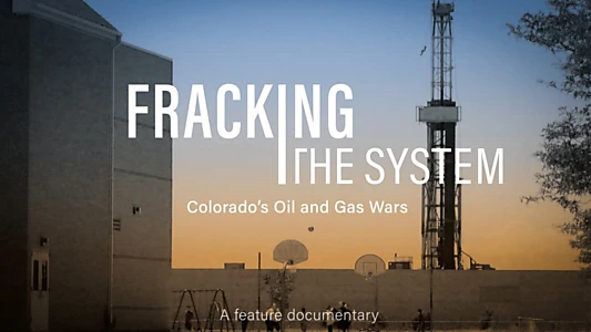 Watch Fracking the System: Colorado's Oil and Gas Wars Trailer