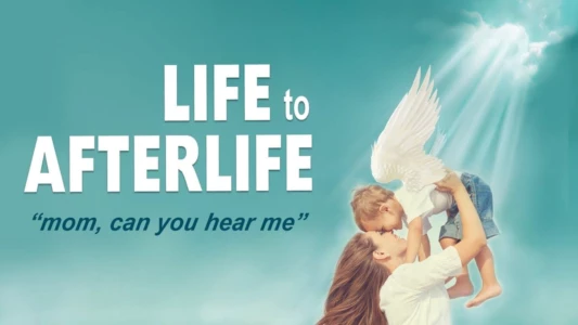 Life to AfterLIfe: Mom, can you hear me?