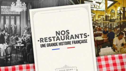 Nos restaurants, une grande histoire française