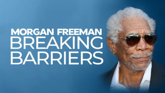 Watch Morgan Freeman: Breaking Barriers Trailer