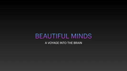 Beautiful Minds - Voyage into the Brain