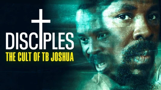 Watch Disciples: The Cult of TB Joshua Trailer