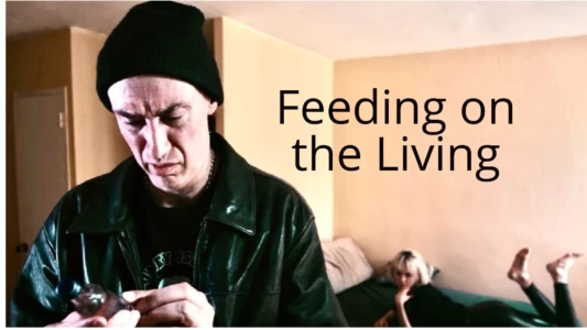 Watch Feeding On The Living Trailer