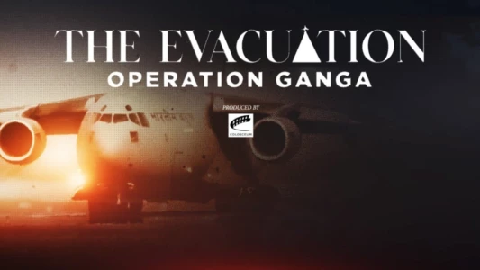 Watch The Evacuation: Operation Ganga Trailer