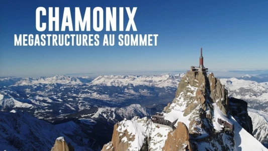 Chamonix : Mégastructures au sommet