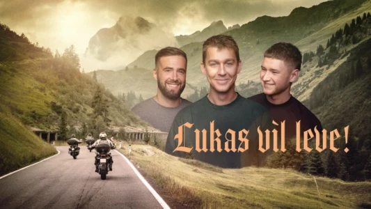 Lukas vil leve!