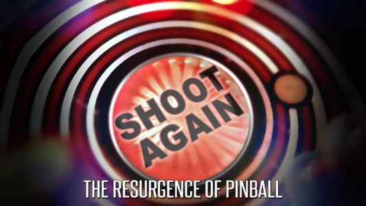 Watch Shoot Again: The Resurgence of Pinball Trailer