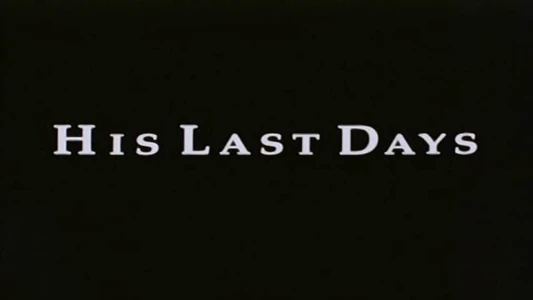 Watch His Last Days Trailer