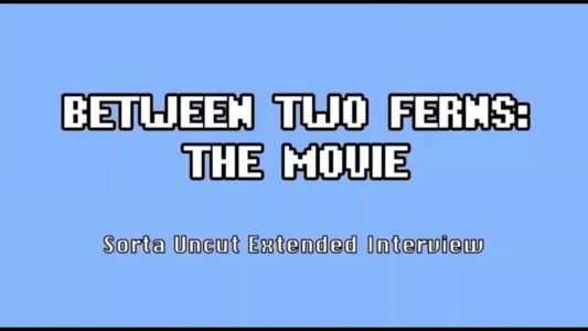Between Two Ferns: The Movie, Sorta Uncut Interviews