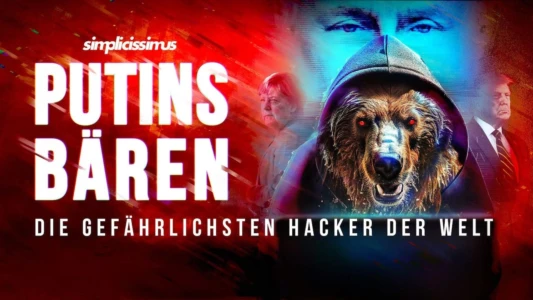 Watch Putin's Bears - The Most Dangerous Hackers in the World Trailer