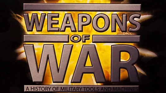 Weapons of War - A History of Military Tools and Machines