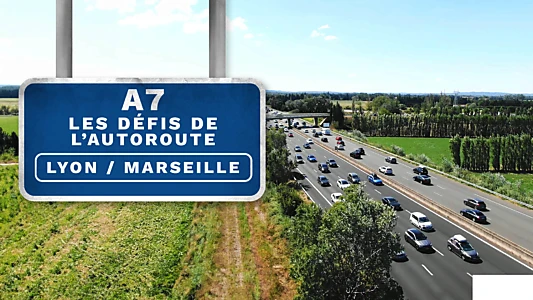 A7 : Les Défis de l'autoroute Lyon/Marseille