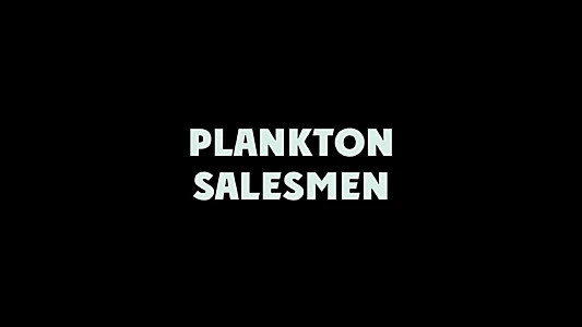 Watch Plankton Salesmen Trailer