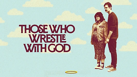 Those Who Wrestle With God