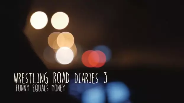 Watch The Wrestling Road Diaries Three Trailer