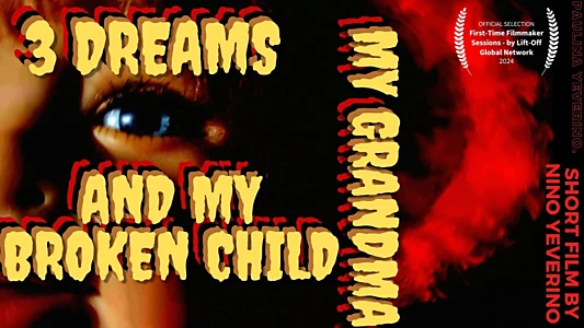 Watch 3 Dreams My Grandma and My Broken Child Trailer