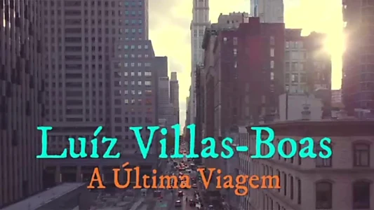 Luiz Villas-Boas: A Última Viagem