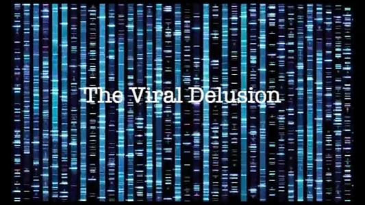 The Viral Delusion
