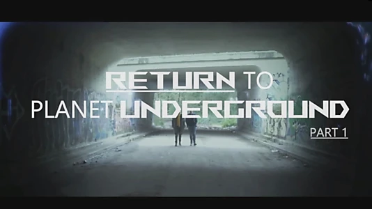 Watch Return to Planet Underground Trailer