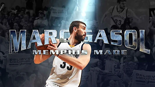 Watch Marc Gasol: Memphis Made Trailer