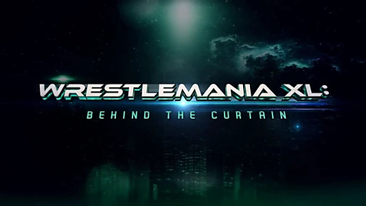 Watch WrestleMania XL: Behind the Curtain Trailer