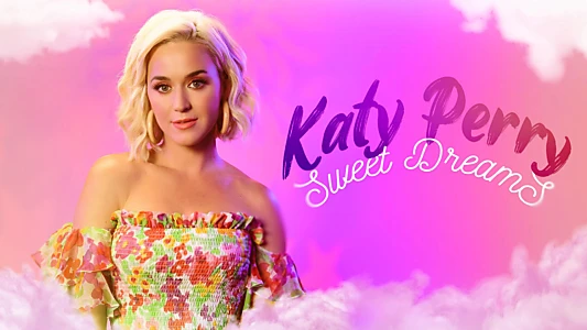 Watch Katy Perry: Sweet Dreams Trailer