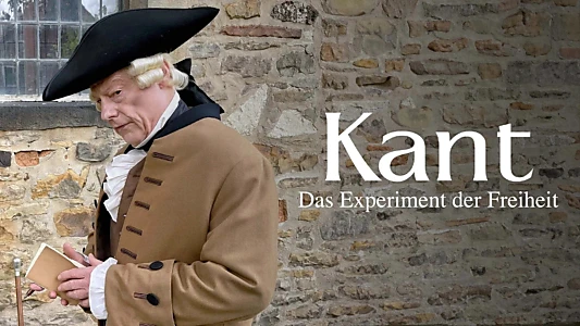 Kant - Das Experiment der Freiheit