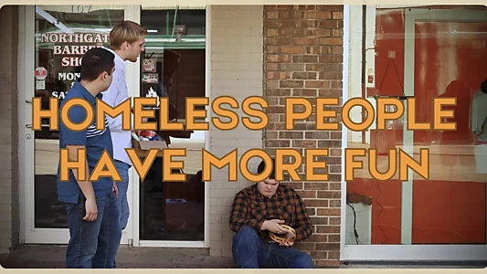 Watch Homeless People Have More Fun Trailer