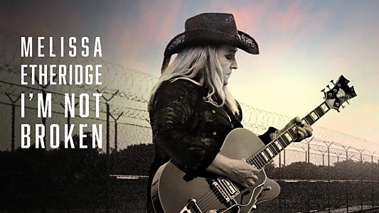 Watch Melissa Etheridge: I'm Not Broken Trailer