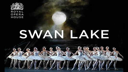 Watch Swan Lake - Live from the Royal Ballet Trailer