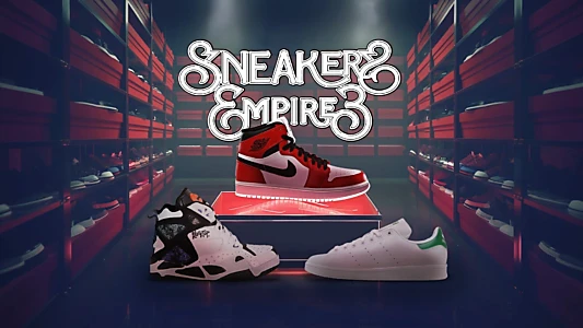 Sneakers Empire, le documentaire