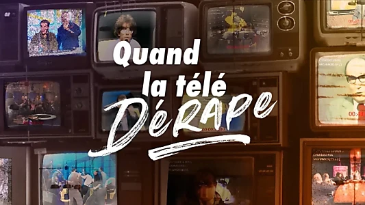 Quand la télé dérape, 40 ans de scandales