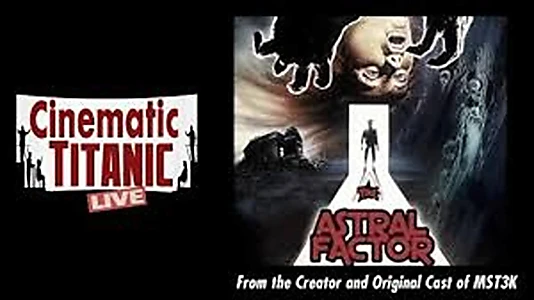 Watch Cinematic Titanic: The Astral Factor Trailer