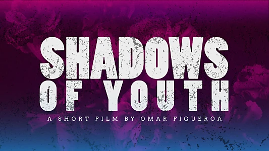 Watch Shadows of Youth Trailer