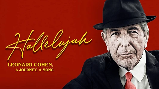 Hallelujah: Leonard Cohen, a Journey, a Song