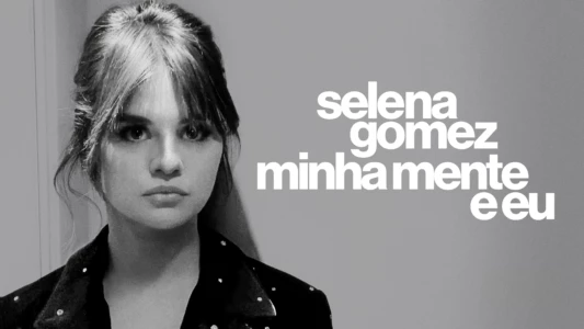 Selena Gomez: My Mind & Me