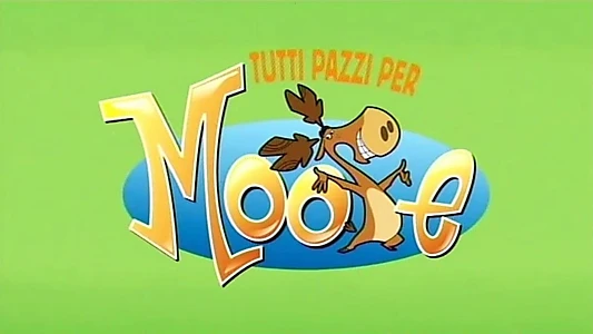 Tutti pazzi per Moose