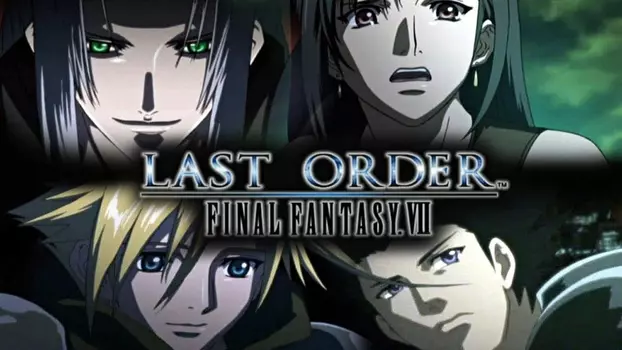 Watch Final Fantasy VII: Last Order Trailer