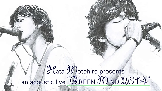 Watch Hata Motohiro GREEN MIND 2014 Trailer