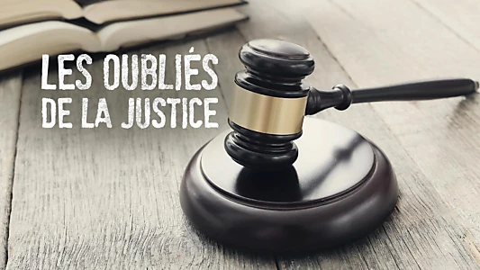 Les oubliés de la justice