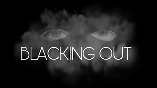 Watch Blacking Out Trailer