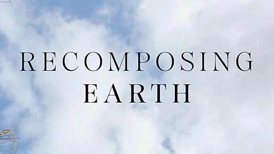 Watch Recomposing Earth Trailer