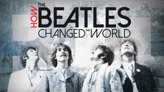 Watch How the Beatles Changed the World Trailer