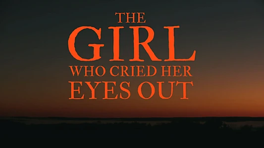 Watch The Girl Who Cried Her Eyes Out Trailer