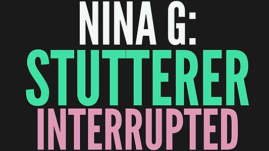 Watch NINA G: STUTTERER INTERRUPTED Trailer