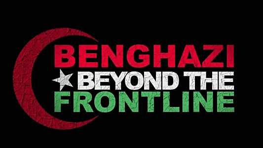 Watch Benghazi: Beyond the Frontline Trailer